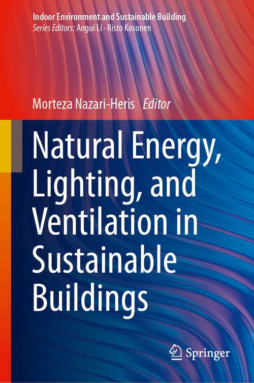 Book cover of Natural Energy, Lighting, and Ventilation in Sustainable Buildings (1st ed. 2024) (Indoor Environment and Sustainable Building)