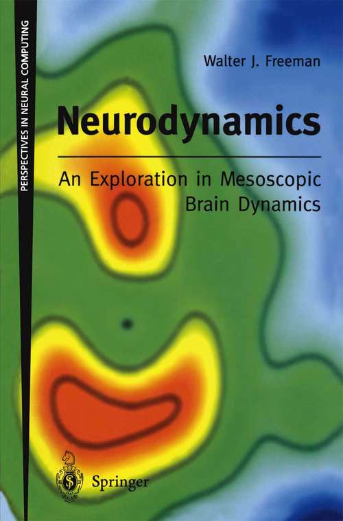 Book cover of Neurodynamics: An Exploration in Mesoscopic Brain Dynamics (2000) (Perspectives in Neural Computing)