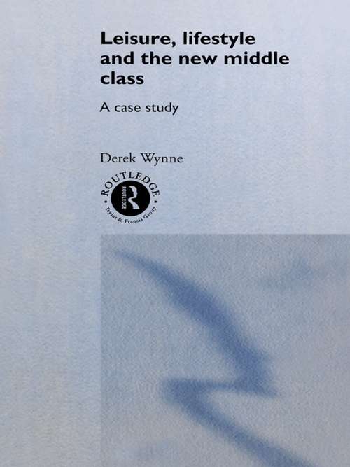 Book cover of Leisure, Lifestyle and the New Middle Class: A Case Study (International Library of Sociology)