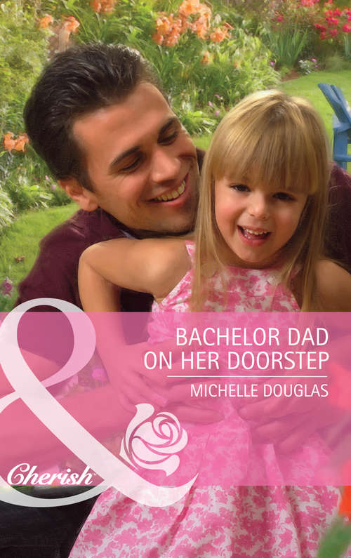 Book cover of Bachelor Dad on Her Doorstep: Bachelor Dad On Her Doorstep / Outback Bachelor / The Hometown Hero Returns (ePub First edition) (Mills And Boon Cherish Ser. #4116)