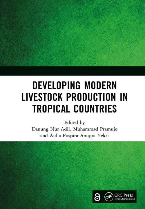Book cover of Developing Modern Livestock Production in Tropical Countries: Proceedings of the 5th Animal Production International Seminar (APIS 2022), Malang, Indonesia, 10 November 2022