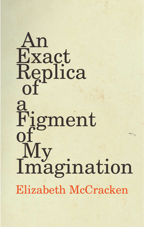 Book cover of An Exact Replica of a Figment of My Imagination: A Memoir
