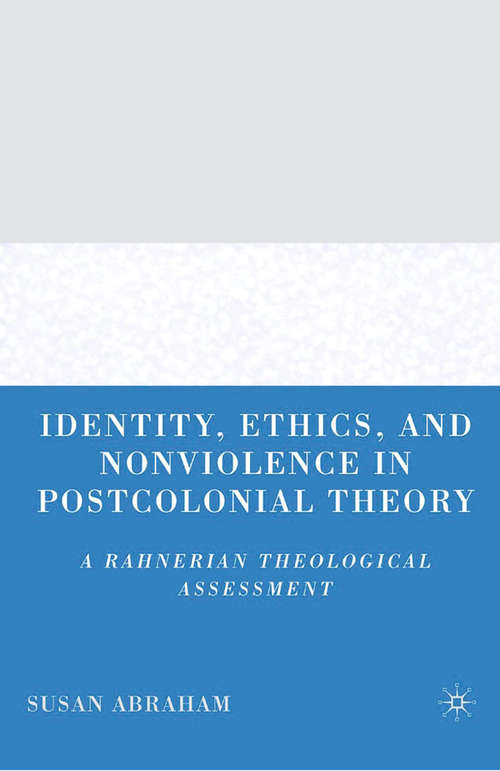 Book cover of Identity, Ethics, and Nonviolence in Postcolonial Theory: A Rahnerian Theological Assessment (2007)