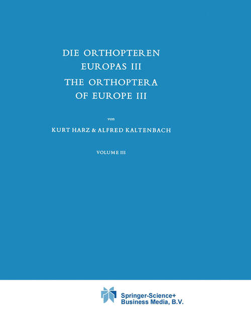 Book cover of Die Orthopteren Europas III / The Orthoptera of Europe III: Volume III (1976) (Series Entomologica #12)
