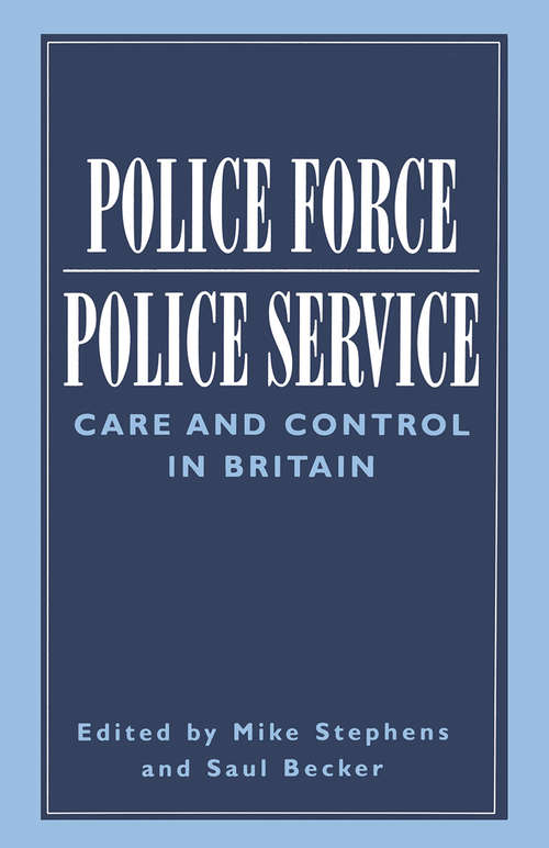 Book cover of Police Force, Police Service: Care and Control in Britain (1st ed. 1994)