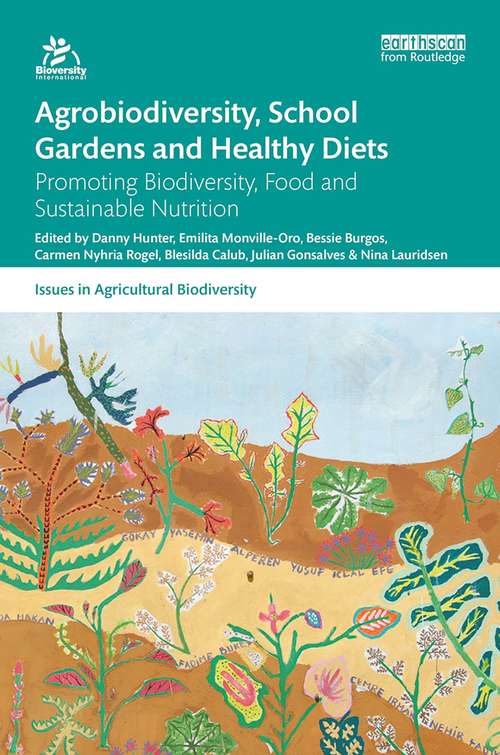 Book cover of Agrobiodiversity, School Gardens and Healthy Diets: Promoting Biodiversity, Food and Sustainable Nutrition (Issues in Agricultural Biodiversity)