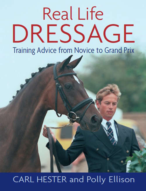Book cover of REAL LIFE DRESSAGE: TRAINING ADVICE FROM NOVICE TO GRAND PRIX