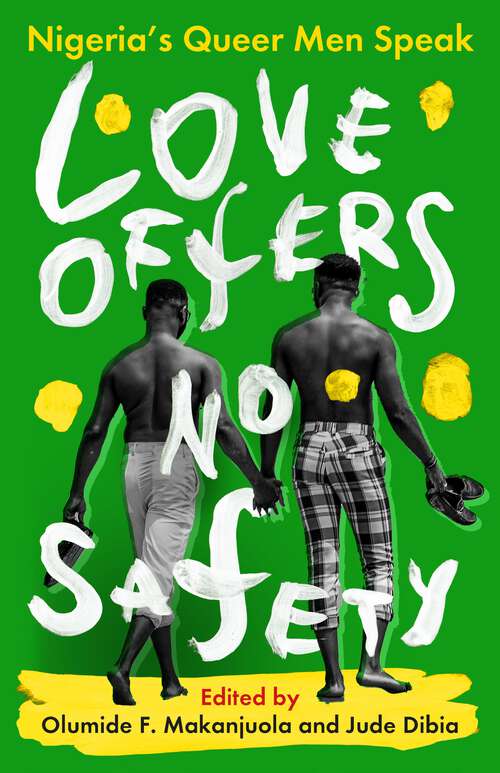 Book cover of Love Offers No Safety: Nigeria's Queer Men Speak