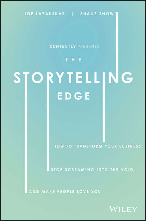 Book cover of The Storytelling Edge: How to Transform Your Business, Stop Screaming into the Void, and Make People Love You