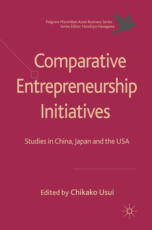 Book cover of Comparative Entrepreneurship Initiatives: Studies in China, Japan and the USA (2011) (Palgrave Macmillan Asian Business Series)