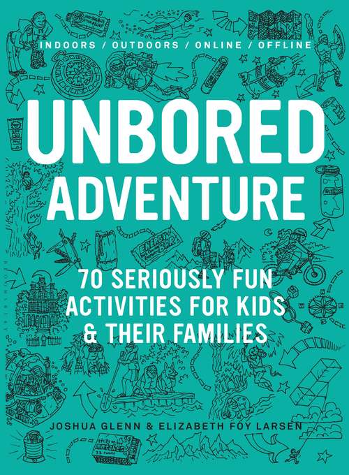 Book cover of UNBORED Adventure: 70 Seriously Fun Activities for Kids and Their Families