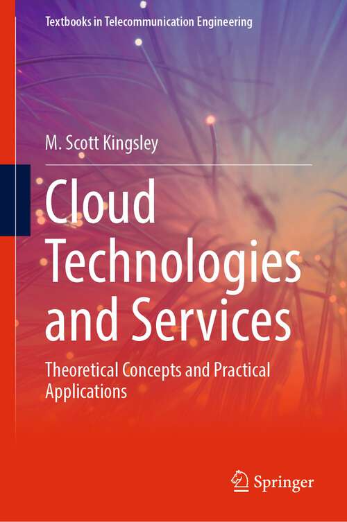 Book cover of Cloud Technologies and Services: Theoretical Concepts and Practical Applications (1st ed. 2024) (Textbooks in Telecommunication Engineering)