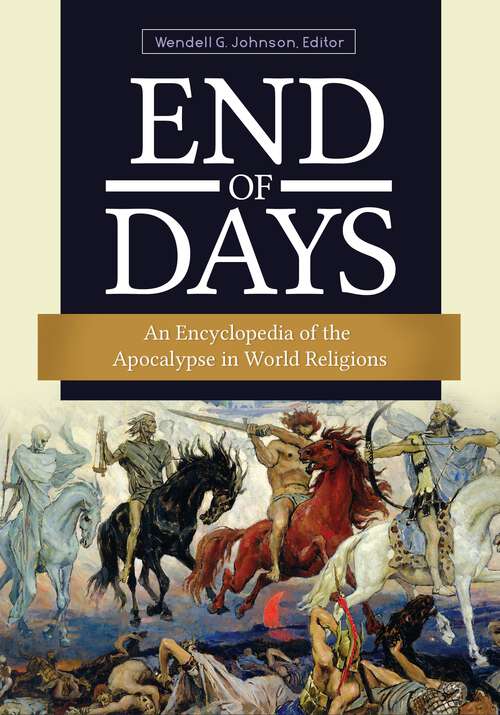 Book cover of End of Days: An Encyclopedia of the Apocalypse in World Religions