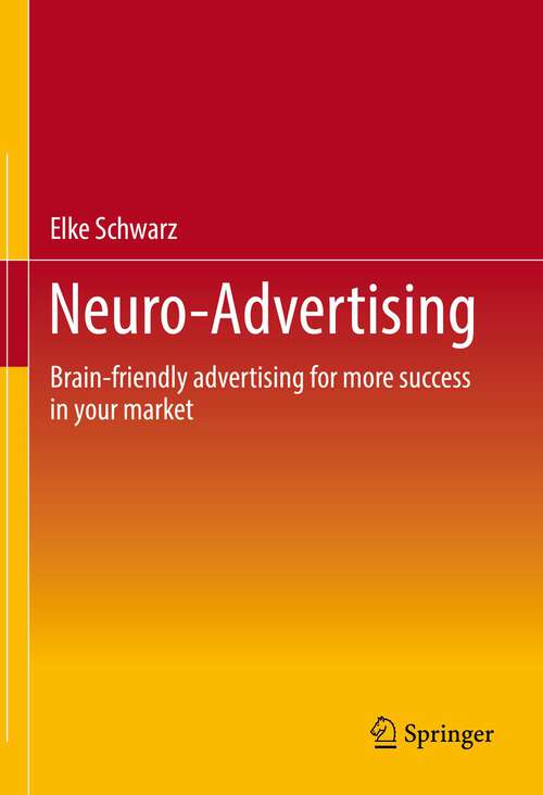 Book cover of Neuro-Advertising: Brain-friendly advertising for more success in your market (1st ed. 2022)