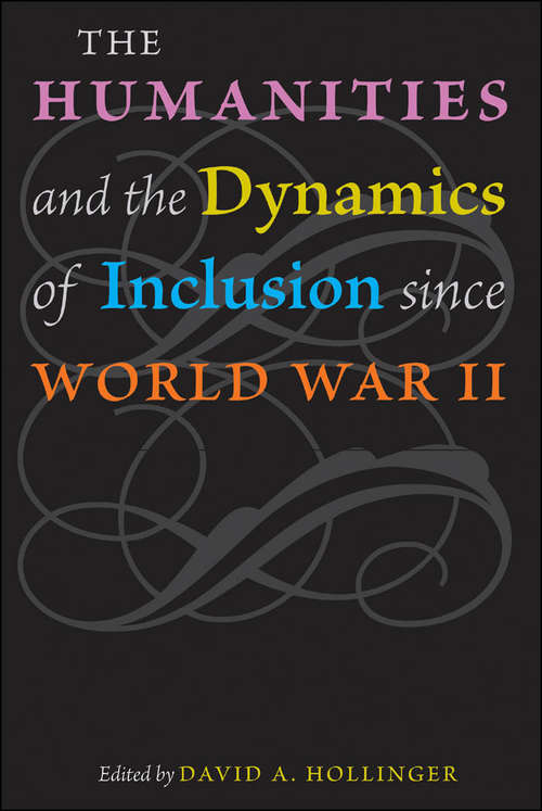 Book cover of The Humanities and the Dynamics of Inclusion since World War II
