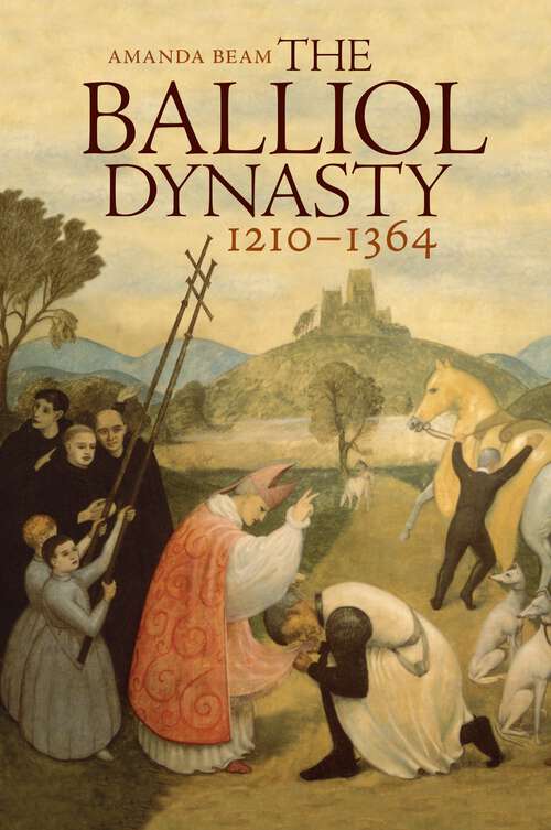 Book cover of The Balliol Dynasty: 1210-1364