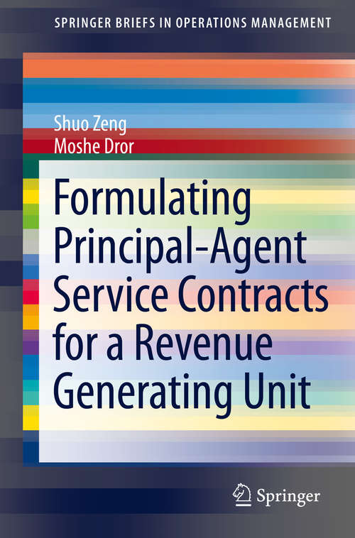 Book cover of Formulating Principal-Agent Service Contracts for a Revenue Generating Unit (2016) (SpringerBriefs in Operations Management)
