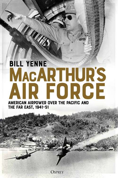 Book cover of MacArthur’s Air Force: American Airpower over the Pacific and the Far East, 1941–51