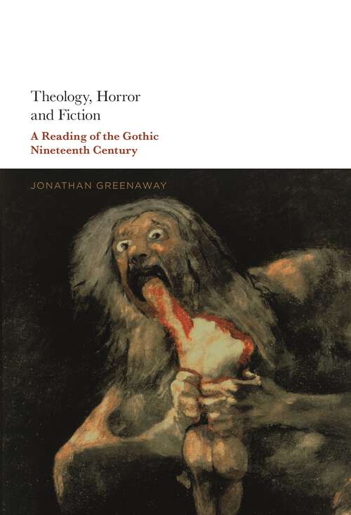 Book cover of Theology, Horror and Fiction: A Reading of the Gothic Nineteenth Century