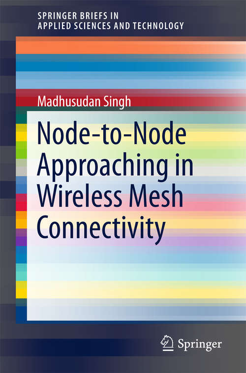 Book cover of Node-to-Node Approaching in Wireless Mesh Connectivity (1st ed. 2019) (SpringerBriefs in Applied Sciences and Technology)