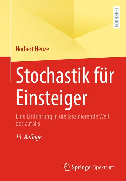 Book cover of Stochastik für Einsteiger: Eine Einführung in die faszinierende Welt des Zufalls (13. Aufl. 2021)