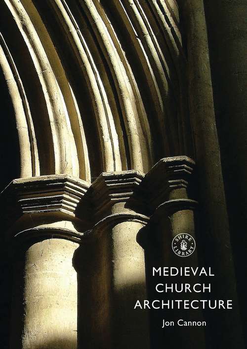 Book cover of Medieval Church Architecture (Shire Library)