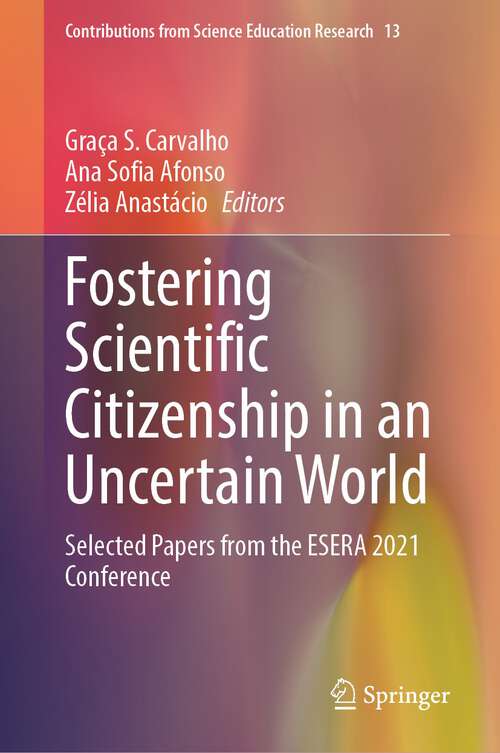 Book cover of Fostering Scientific Citizenship in an Uncertain World: Selected Papers from the ESERA 2021 Conference (1st ed. 2023) (Contributions from Science Education Research #13)