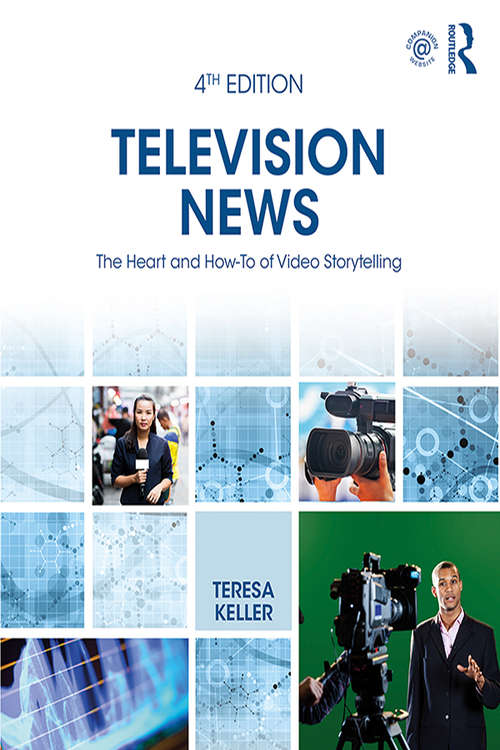 Book cover of Television News: The Heart and How-To of Video Storytelling