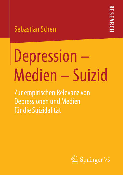 Book cover of Depression – Medien – Suizid: Zur empirischen Relevanz von Depressionen und Medien für die Suizidalität (1. Aufl. 2016)