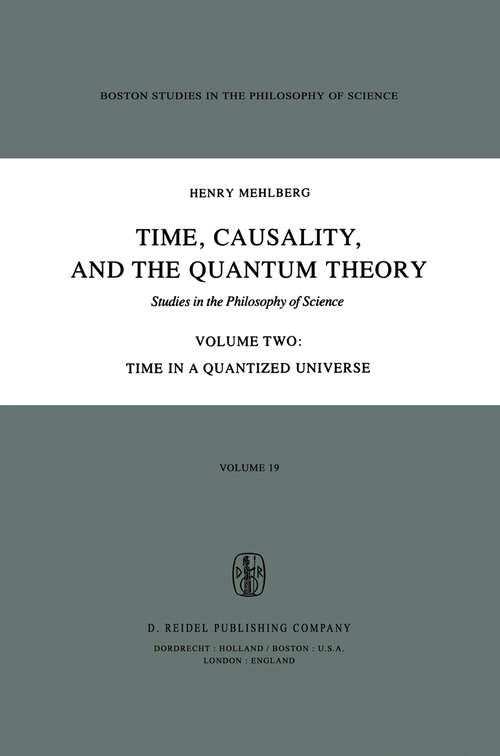 Book cover of Time, Causality, and the Quantum Theory: Studies in the Philosophy of Science Volume Two Time in a Quantized Universe (1980) (Boston Studies in the Philosophy and History of Science: 19-2)