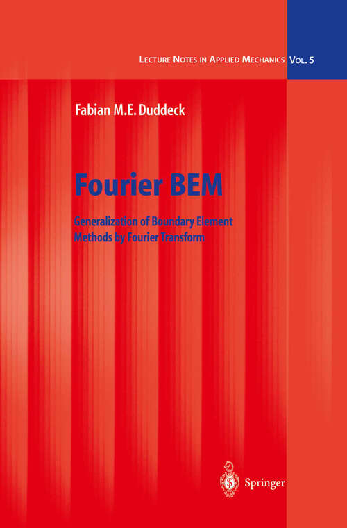 Book cover of Fourier BEM: Generalization of Boundary Element Methods by Fourier Transform (2002) (Lecture Notes in Applied and Computational Mechanics #5)