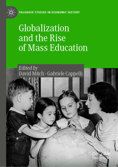 Book cover of Globalization and the Rise of Mass Education (1st ed. 2019) (Palgrave Studies in Economic History)