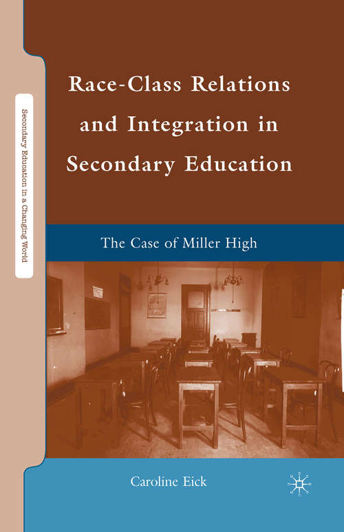Book cover of Race-Class Relations and Integration in Secondary Education: The Case of Miller High (2010) (Secondary Education in a Changing World)