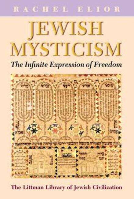Book cover of Jewish Mysticism: The Infinite Expression of Freedom (The Littman Library of Jewish Civilization)