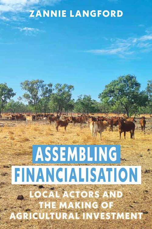Book cover of Assembling Financialisation: Local Actors and the Making of Agricultural Investment