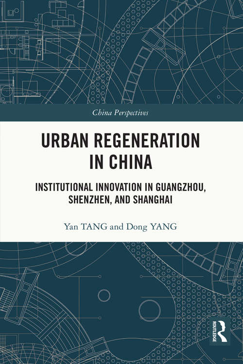 Book cover of Urban Regeneration in China: Institutional Innovation in Guangzhou, Shenzhen, and Shanghai (China Perspectives)