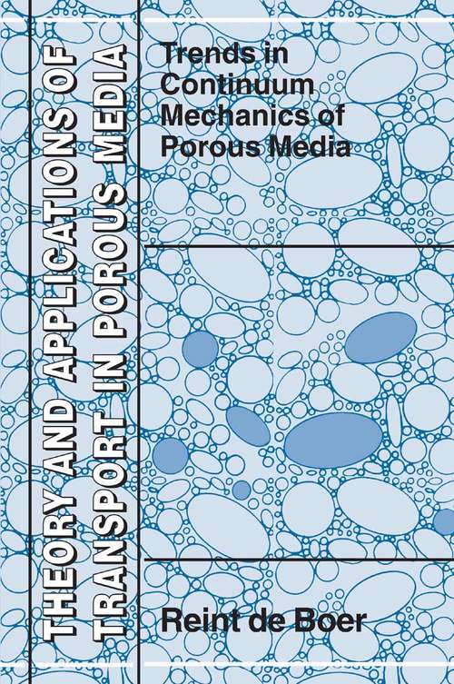 Book cover of Trends in Continuum Mechanics of Porous Media (2005) (Theory and Applications of Transport in Porous Media #18)