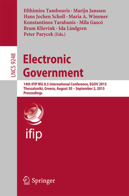 Book cover of Electronic Government: 14th IFIP WG 8.5 International Conference, EGOV 2015, Thessaloniki, Greece, August 30 -- September 2, 2015, Proceedings (1st ed. 2015) (Lecture Notes in Computer Science #9248)