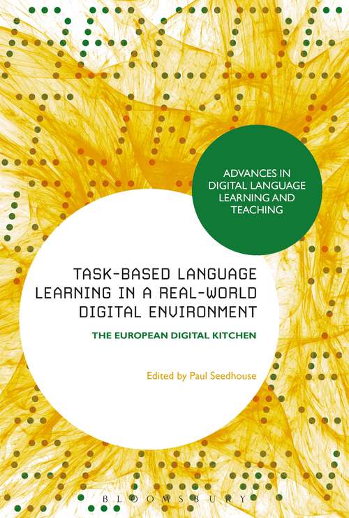 Book cover of Task-Based Language Learning in a Real-World Digital Environment: The European Digital Kitchen (Advances in Digital Language Learning and Teaching)