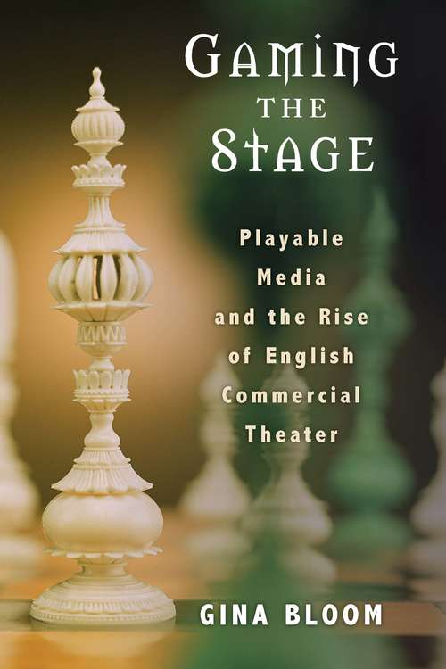 Book cover of Gaming the Stage: Playable Media and the Rise of English Commercial Theater (Theater: Theory/Text/Performance)