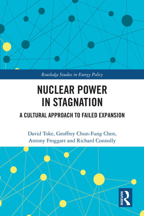 Book cover of Nuclear Power in Stagnation: A Cultural Approach to Failed Expansion (Routledge Studies in Energy Policy)