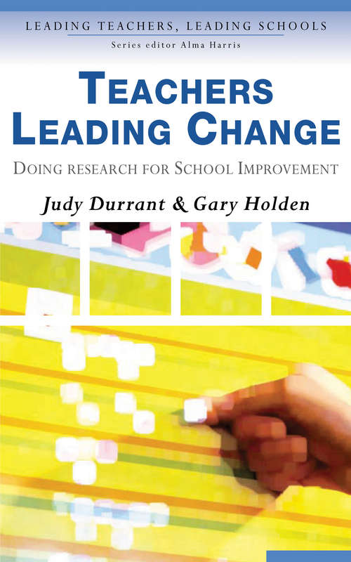 Book cover of Teachers Leading Change: Doing Research for School Improvement