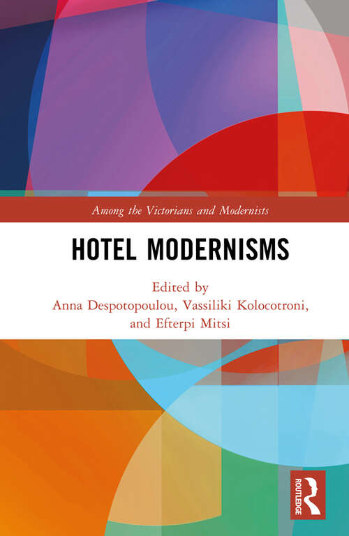 Book cover of Hotel Modernisms (Among the Victorians and Modernists)