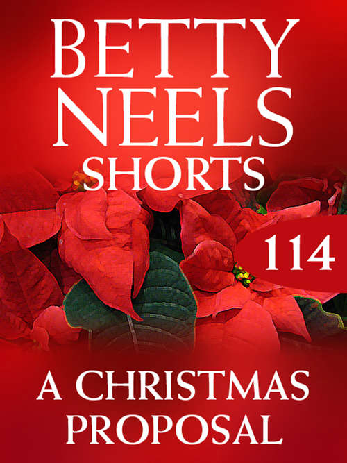 Book cover of A Christmas Proposal (ePub First edition) (Betty Neels Collection #114)