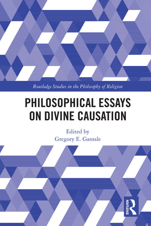 Book cover of Philosophical Essays on Divine Causation (Routledge Studies in the Philosophy of Religion)