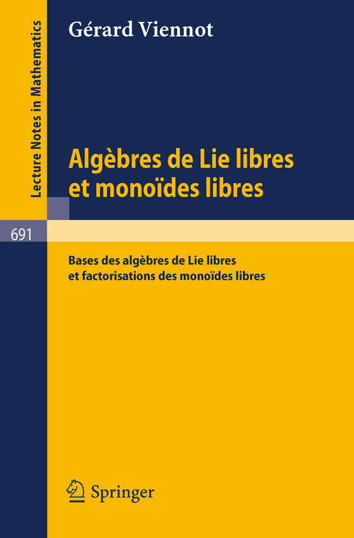 Book cover of Algebres de lie libres et monoides libres: Bases des algebres de lie libres et factorisations des monoides libres (1978) (Lecture Notes in Mathematics #691)