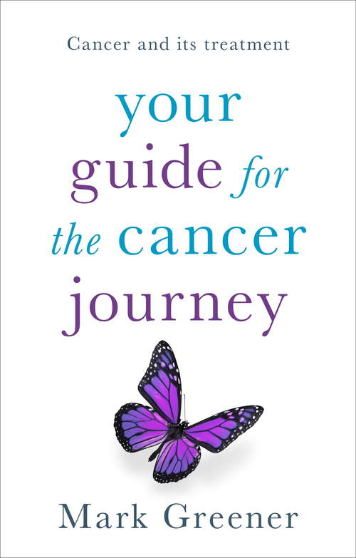 Book cover of Your Guide for the Cancer Journey: Cancer And Its Treatment
