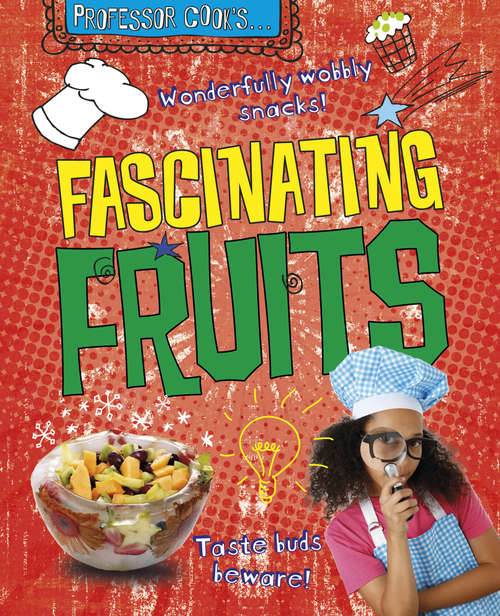 Book cover of Professor Cook’s... Fascinating Fruits: Fascinating Fruits (library Ebook) (Professor Cook’s)
