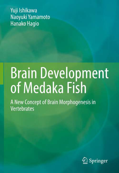 Book cover of Brain Development of Medaka Fish: A New Concept of Brain Morphogenesis in Vertebrates (1st ed. 2022)