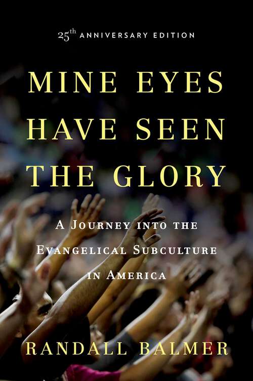 Book cover of Mine Eyes Have Seen the Glory: A Journey Into The Evangelical Subculture In America (2)